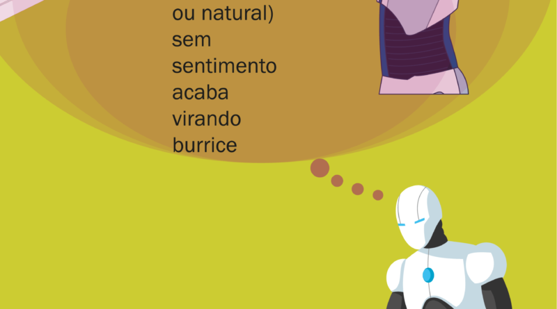 Poesia Visual com notícia: o que a inteligência precisa para ser inteligente? Poesia Visual com notícia com um um robô pensando: inteligência (artificial ou natural) sem sentimento acaba virando burrice